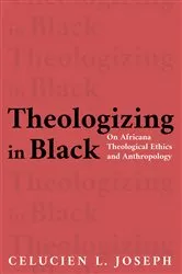 Book cover of Theologizing in Black by Celucien L. Joseph