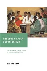 Book cover of Theology after Colonization by Tim Hartman
