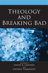 Book cover of Theology and Breaking Bad by David K. Goodin