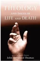 Book cover of Theology and Issues of Life and Death by John Heywood Thomas