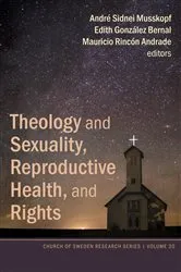 Book cover of Theology and Sexuality, Reproductive Health, and Rights by André S. Musskopf