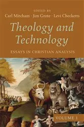 Book cover of Theology and Technology, Volume 1 by Carl Mitcham