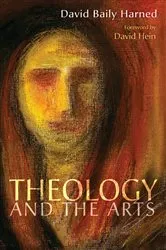 Book cover of Theology and the Arts by David Baily Harned