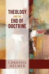 Book cover of Theology and the End of Doctrine by Christine Helmer