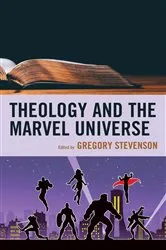 Book cover of Theology and the Marvel Universe by Gregory Stevenson