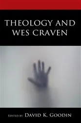 Book cover of Theology and Wes Craven by David K. Goodin