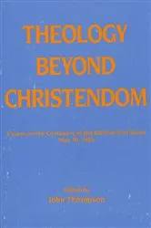 Book cover of Theology Beyond Christendom by John Thompson