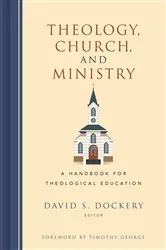 Book cover of Theology, Church, and Ministry by David S. Dockery