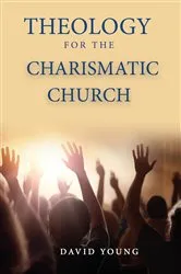 Book cover of Theology For the Charismatic Church by Unknown