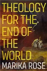Book cover of Theology for the End of the World by Marika Rose