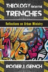 Book cover of Theology from the Trenches by Roger J. Gench