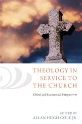 Book cover of Theology in Service to the Church by Allan HughJr. Cole