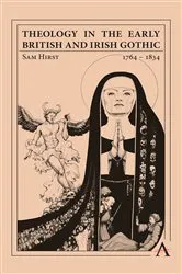 Book cover of Theology in the Early British and Irish Gothic, 1764–1834 by Sam Hirst