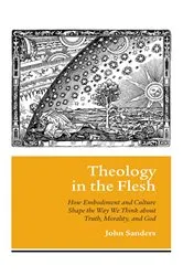 Book cover of Theology in the Flesh by John Sanders