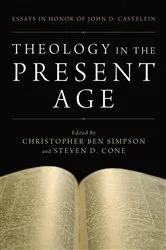 Book cover of Theology in the Present Age by Christopher Ben Simpson