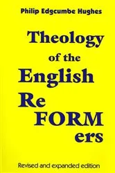 Book cover of Theology of the English Reformers, Revised and Expanded Edition by Philip E. Hughes