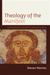 Book cover of Theology of the Manifest by Steven Nemes