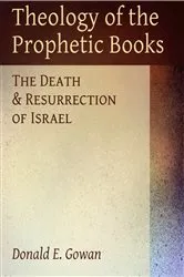 Book cover of Theology of the Prophetic Books by Donald E. Gowan