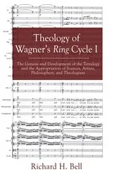 Book cover of Theology of Wagner’s Ring Cycle I by Richard H. Bell
