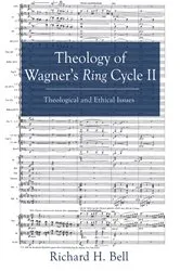 Book cover of Theology of Wagner’s Ring Cycle II by Richard H. Bell