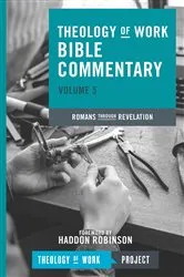 Book cover of Theology of Work Bible Commentary, Volume 5: Romans through Revelation by INC THEOLOGY OF WORK PROJECT