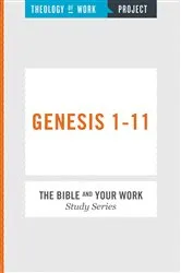 Book cover of Theology of Work Project: Genesis 1-11 by INC THEOLOGY OF WORK PROJECT