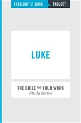 Book cover of Theology of Work Project: Luke by INC THEOLOGY OF WORK PROJECT