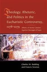 Book cover of Theology, Rhetoric, and Politics in the Eucharistic Controversy, 1078-1079 by Charles Radding