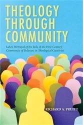 Book cover of Theology through Community by Richard A. Pruitt
