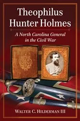 Book cover of Theophilus Hunter Holmes by Walter C. III Hilderman