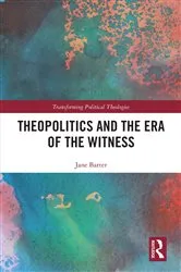 Book cover of Theopolitics and the Era of the Witness by Jane Barter