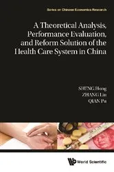 Book cover of Theoretical Analysis, Performance Evaluation, And Reform Solution Of The Health Care System In China, A by Hong Sheng