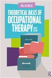 Book cover of Theoretical Basis of Occupational Therapy (4th ed.) by Mary Ann McColl