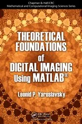 Book cover of Theoretical Foundations of Digital Imaging Using MATLAB® by Leonid P. Yaroslavsky