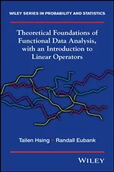 Book cover of Theoretical Foundations of Functional Data Analysis, with an Introduction to Linear Operators by Tailen Hsing