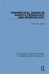 Book cover of Theoretical Issues in Dakota Phonology and Morphology by Patricia A. Shaw