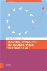 Book cover of Theoretical Perspectives on Fan Scholarship in the Franchise Era by Sophie Charlotte van de Goor
