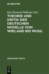 Book cover of Theorie und Kritik der deutschen Novelle von Wieland bis Musil by Karl Konrad Polheim