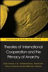 Book cover of Theories of International Cooperation and the Primacy of Anarchy by Jennifer Sterling-Folker