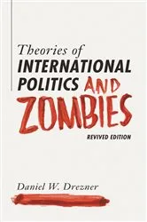 Book cover of Theories of International Politics and Zombies by Daniel W. Drezner