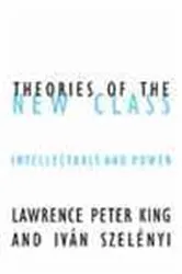 Book cover of Theories Of The New Class by Lawrence Peter King