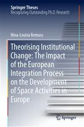 Book cover of Theorising Institutional Change: The Impact of the European Integration Process on the Development of Space Activities in Europe by Unknown