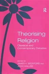 Book cover of Theorising Religion by John Walliss