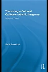 Book cover of Theorizing a Colonial Caribbean-Atlantic Imaginary by Keith Sandiford
