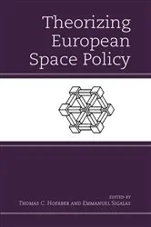 Book cover of Theorizing European Space Policy by Thomas C. Hoerber