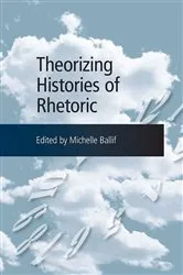 Book cover of Theorizing Histories of Rhetoric by Unknown
