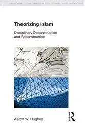 Book cover of Theorizing Islam by Aaron W. Hughes