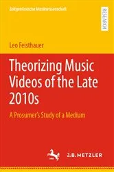 Book cover of Theorizing Music Videos of the Late 2010s by Leo Feisthauer