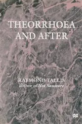 Book cover of Theorrhoea and After by Raymond Tallis