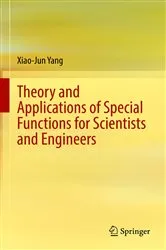 Book cover of Theory and Applications of Special Functions for Scientists and Engineers by Xiao-Jun Yang